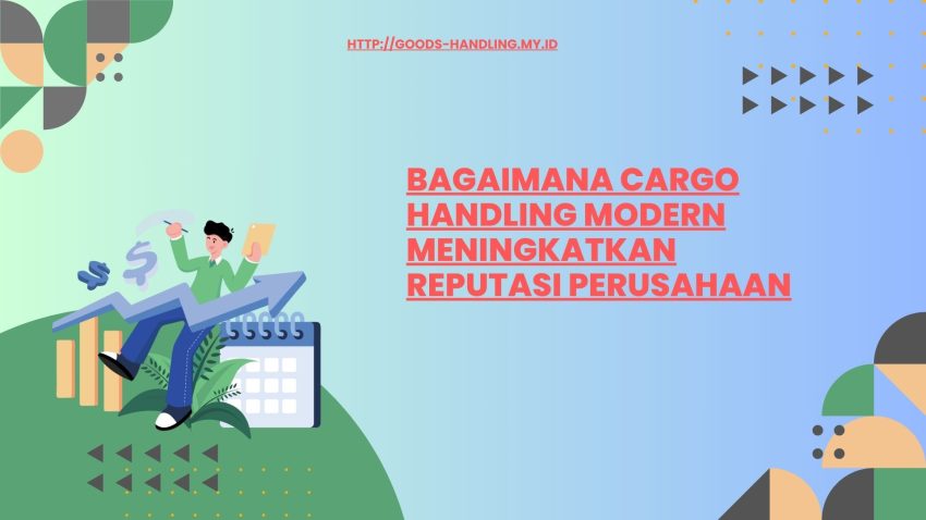 Pelajari bagaimana cargo handling modern dapat meningkatkan reputasi perusahaan melalui layanan cepat, aman, dan tepat waktu.