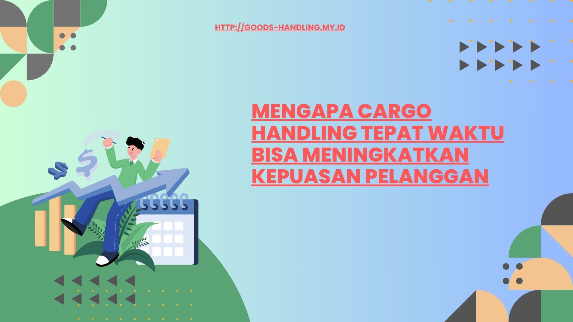 Strategi menjaga ketepatan waktu cargo handling
